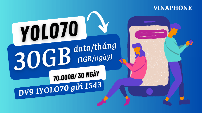 Đăng ký gói cước YOLO70 Vinaphone nhận 30GB data 1 tháng 